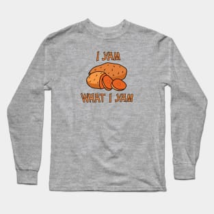 I Yam What I Yam Long Sleeve T-Shirt